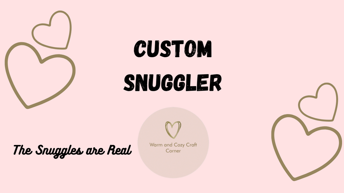 Custom Snuggler